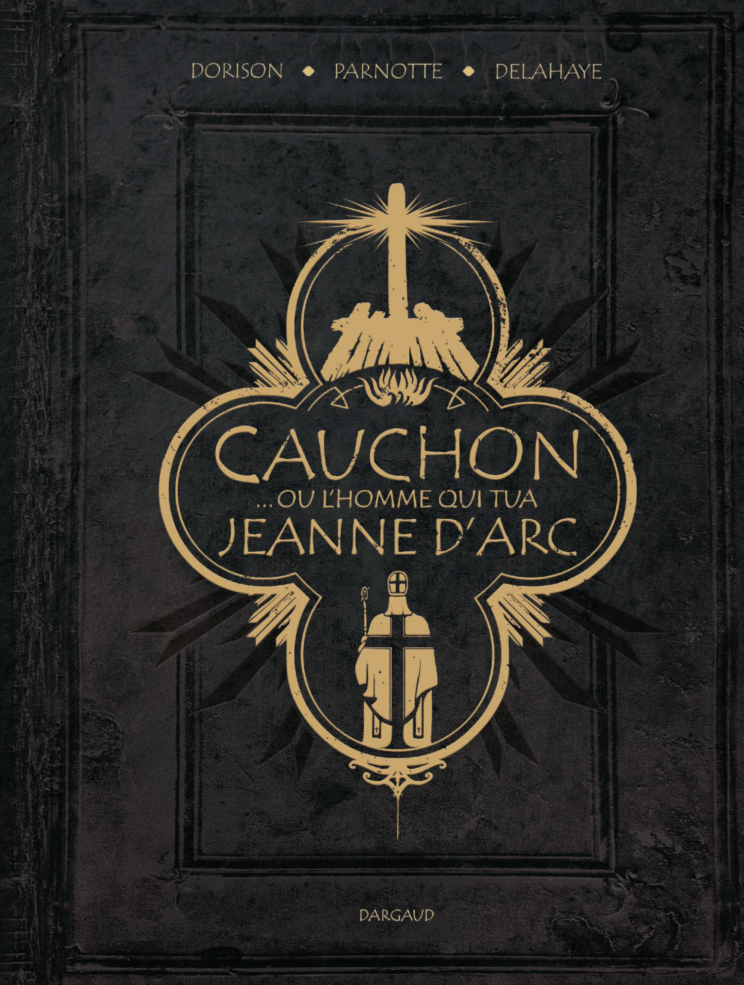 Tout est bon dans Cauchon... ou l'homme qui tua Jeanne d'Arc